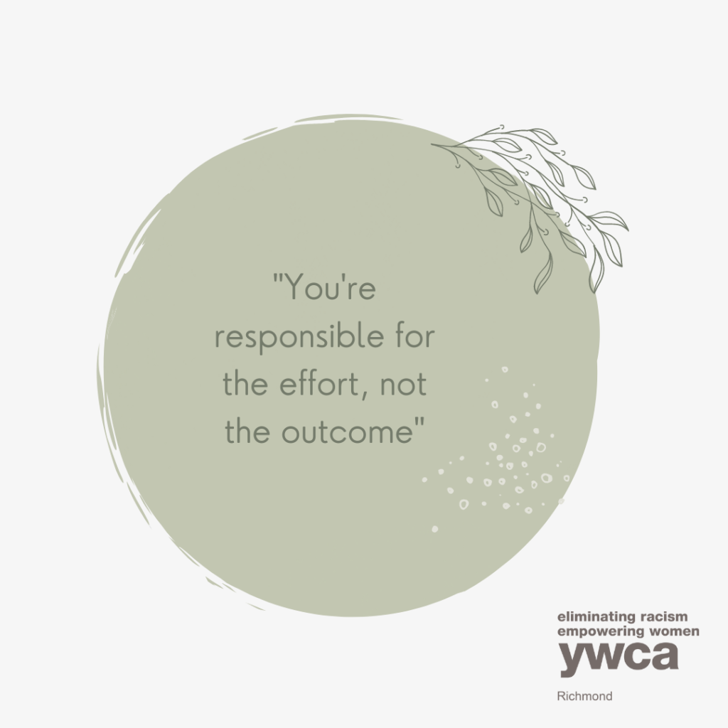 YWCA Richmond you are responsible for the effort not the outcome